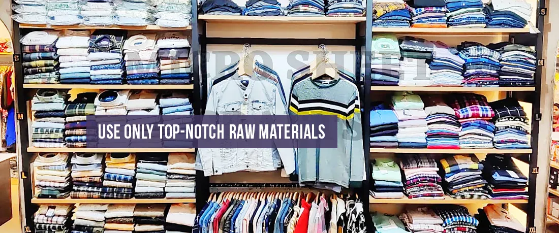Use Only Top-Notch Raw Materials