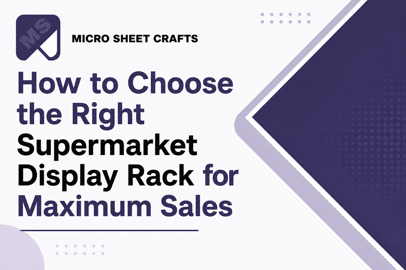 How to Choose the Right Supermarket Display Rack for Maximum Sales