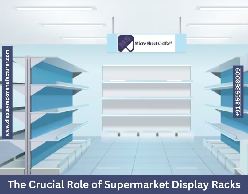 The Crucial Role of Supermarket Display Racks